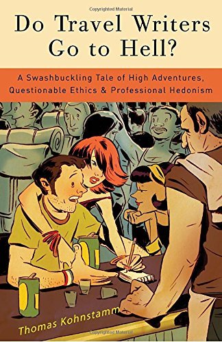 Thomas B. Kohnstamm/Do Travel Writers Go to Hell?