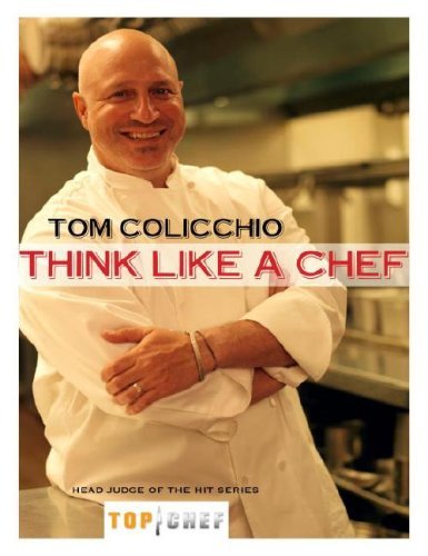 Tom Colicchio Think Like A Chef 
