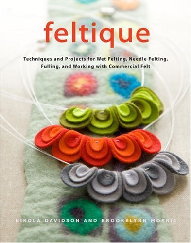 Nikola Davidson Feltique Techniques And Projects For Wet Felting Needle F 
