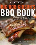 Chris Lilly Big Bob Gibson's Bbq Book Recipes And Secrets From A Legendary Barbecue Joi 