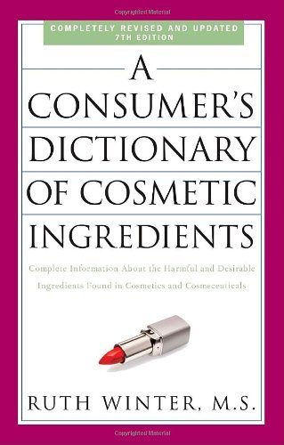 Ruth Winter/A Consumer's Dictionary of Cosmetic Ingredients, 7@ Complete Information about the Harmful and Desira@0007 EDITION;Revised, Update