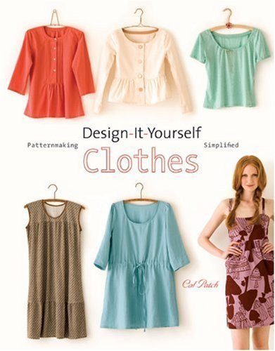 Cal Patch Design It Yourself Clothes Patternmaking Simplified 
