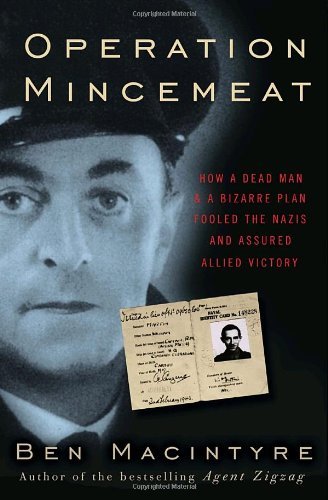 Ben Macintyre/Operation Mincemeat@How A Dead Man And A Bizarre Plan Fooled The Nazi