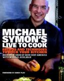 Michael Symon Michael Symon's Live To Cook Recipes And Techniques To Rock Your Kitchen A Co 