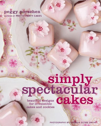Peggy Porschen Simply Spectacular Cakes Beautiful Designs For Irresistible Cakes And Cook 