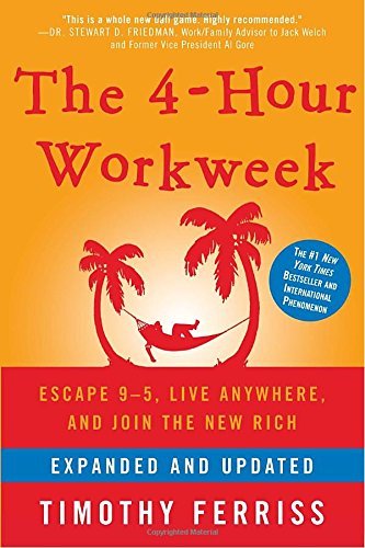 Timothy Ferriss The 4 Hour Workweek Escape 9 5 Live Anywhere And Join The New Rich Expanded Updat 