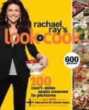 Rachael Ray Rachael Ray's Look + Cook 100 Can't Miss Main Courses In Pictures Plus 125 