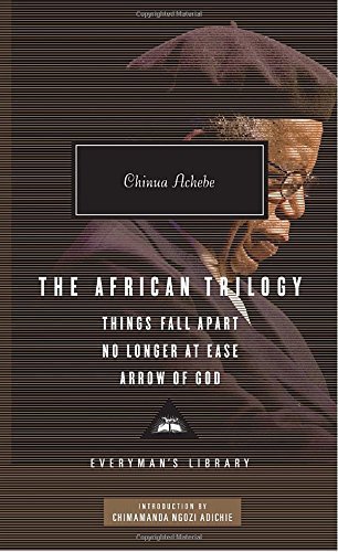 Chinua Achebe/The African Trilogy@ Things Fall Apart/No Longer at Ease/Arrow of God