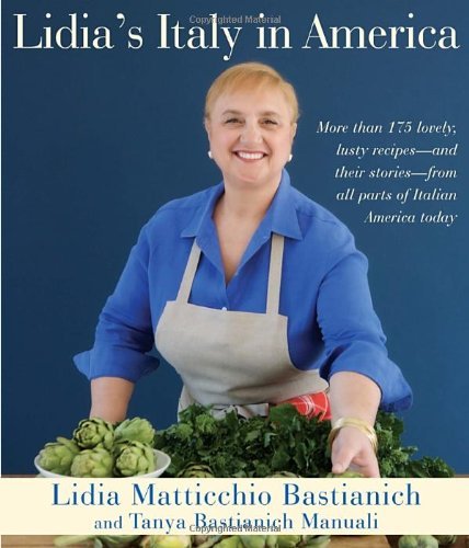 Lidia Matticchio Bastianich Lidia's Italy In America A Cookbook 