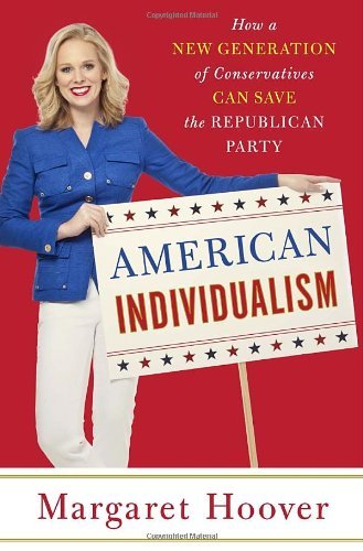 Margaret Hoover American Individualism How A New Generation Of Conservatives Can Save Th 