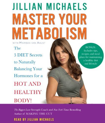 Jillian Michaels Master Your Metabolism The 3 Diet Secrets To Naturally Balancing Your Ho Abridged 