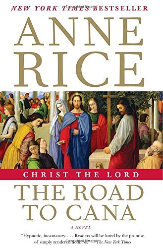 Anne Rice/Christ the Lord@ The Road to Cana