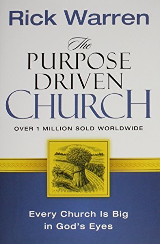 Rick Warren/The Purpose Driven Church@Growth Without Compromising Your Message & Missio