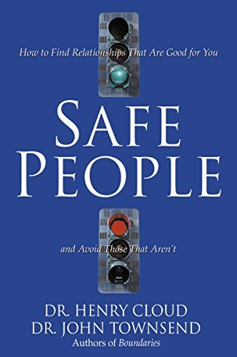Henry Cloud/Safe People@ How to Find Relationships That Are Good for You a