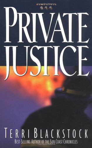 Terri Blackstock/Private Justice@ A Small-Town, Romantic Suspense