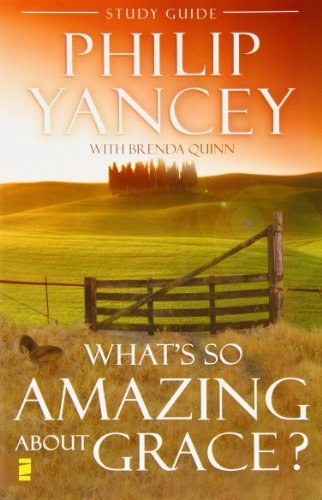 Philip Yancey/What's So Amazing about Grace? Study Guide@ The Key to Transforming a Broken World