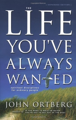 John Ortberg/Life You've Always Wanted@Expanded