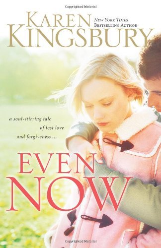 Karen Kingsbury/Even Now
