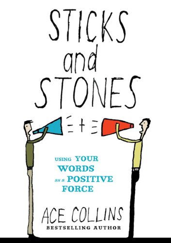 Ace Collins/Sticks And Stones@Using Your Words As A Positive Force