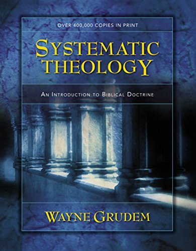Wayne A. Grudem Systematic Theology An Introduction To Biblical Doctrine Revised 