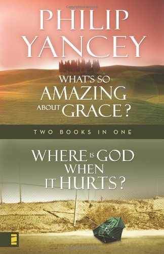 Philip Yancey Where Is God When It Hurts What's So Amazing About 
