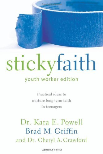 Kara Powell/The Sticky Faith, Youth Worker Edition@ Practical Ideas to Nurture Long-Term Faith in Tee