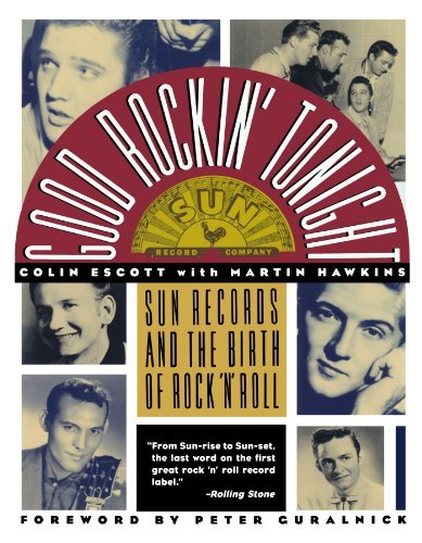 Colin Escott/Good Rockin' Tonight@ Sun Records and the Birth of Rock 'n' Roll