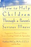 Kathleen Mccue How To Help Children Through A Parent's Serious Il 0 Edition; 
