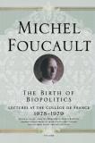Michel Foucault The Birth Of Biopolitics Lectures At The Coll?ge De France 1978 1979 