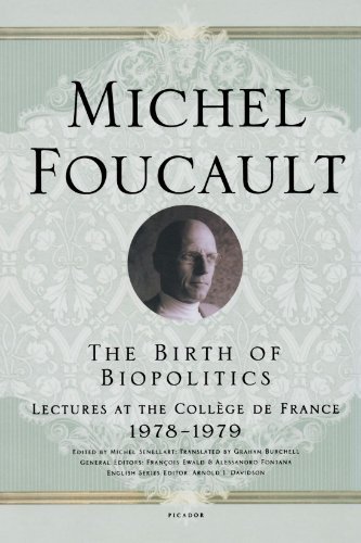 Michel Foucault/The Birth of Biopolitics@ Lectures at the Coll?ge de France, 1978--1979