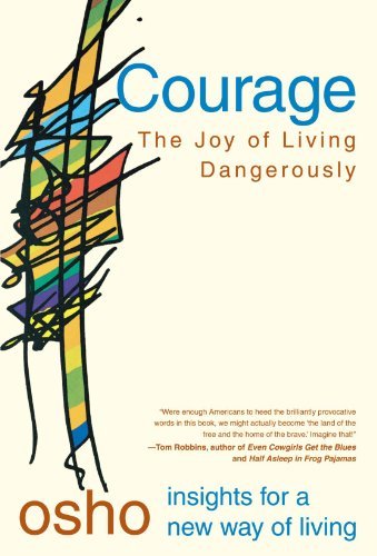 Osho/Courage@ The Joy of Living Dangerously