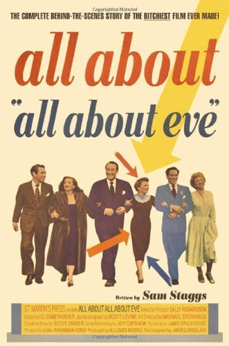 Sam Staggs All About All About Eve Complete Behind The Scenes Story Of The Bit 