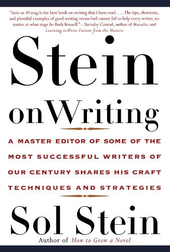 Sol Stein/Stein on Writing@ A Master Editor of Some of the Most Successful Wr
