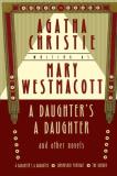 Agatha Christie A Daughter's A Daughter And Other Novels A Mary Westmacott Omnibus Revised 