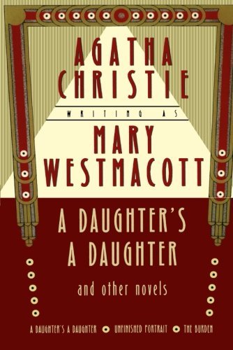 Agatha Christie A Daughter's A Daughter And Other Novels A Mary Westmacott Omnibus Revised 