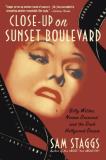 Sam Staggs Close Up On Sunset Boulevard Billy Wilder Norma Desmond And The Dark Hollywo 