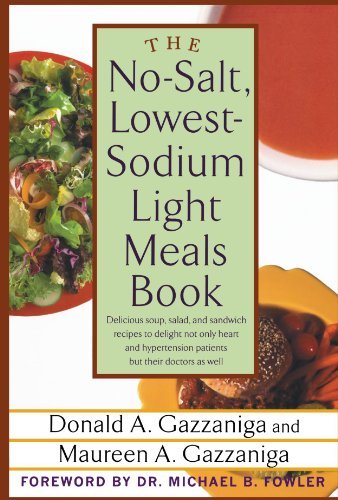 Donald A. Gazzaniga The No Salt Lowest Sodium Light Meals Book Delicious Soup Salad And Sandwich Recipes To Del 