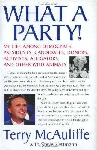 Terry Mcauliffe/What A Party!@My Life Among Democrats: Presidents,Candidates,