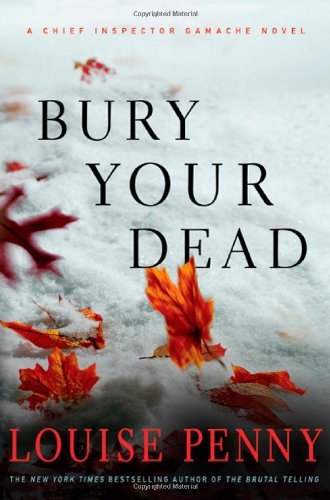 Louise Penny/Bury Your Dead@A Chief Inspector Gamache Novel