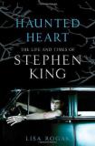 Lisa Rogak Haunted Heart The Life And Times Of Stephen King 
