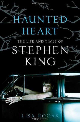 Lisa Rogak Haunted Heart The Life And Times Of Stephen King 