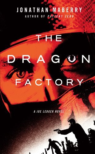 Jonathan Maberry/The Dragon Factory@ A Joe Ledger Novel