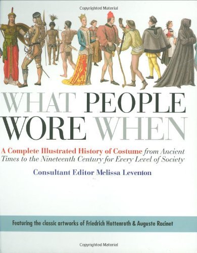 Melissa Leventon/What People Wore When@ A Complete Illustrated History of Costume from An