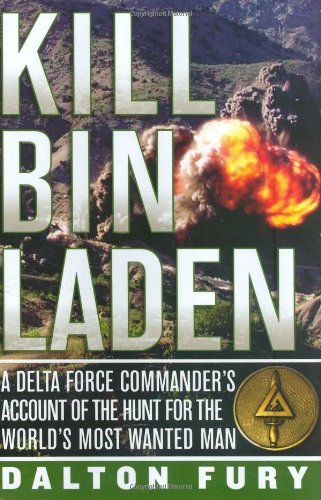 Dalton Fury/Kill Bin Laden@A Delta Force Commander's Account Of The Hunt For