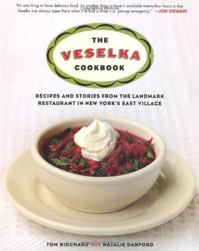 Tom Birchard Veselka Cookbook The Recipes And Stories From The Landmark Restaurant 