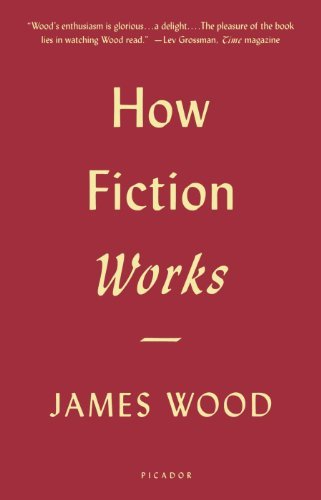 James Wood/How Fiction Works