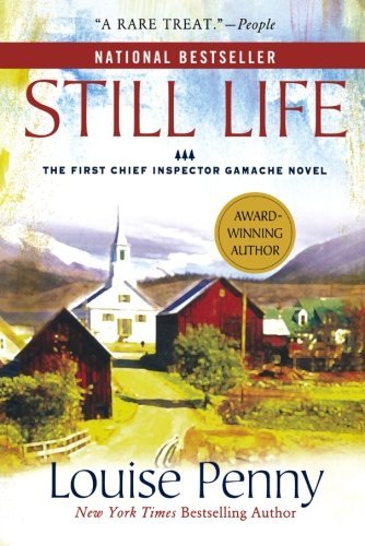 Louise Penny Still Life A Chief Inspector Gamache Novel 