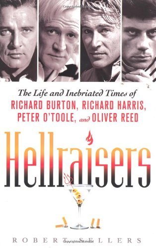 Robert Sellers Hellraisers The Life And Inebriated Times Of Richard Burton 