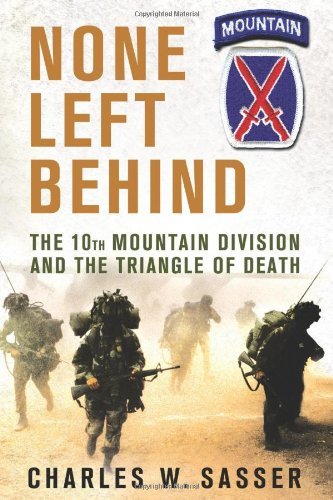 Charles W. Sasser None Left Behind The 10th Mountain Division And The Triangle Of De 