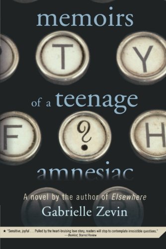 Gabrielle Zevin/Memoirs of a Teenage Amnesiac